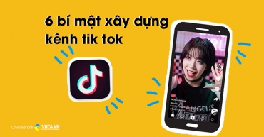 6 bí mật xây dựng kênh tik tok triệu view, hấp dẫn người xem