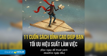 11 CUỐN SÁCH CỰC ĐỈNH GIÚP BẠN TỐI ƯU HIỆU SUẤT LÀM VIỆC