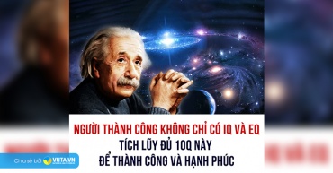 IQ, EQ và 8Q NỮA NHẤT ĐỊNH PHẢI TRỞ NÊN XUẤT SẮC ĐỂ TRỞ NÊN THÀNH CÔNG VÀ HẠNH PHÚC