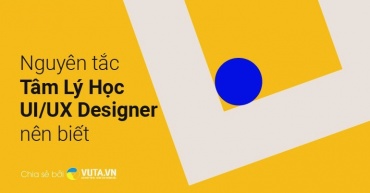 Nguyên tắc Tâm Lý Học mà UI/UX Designer nên biết