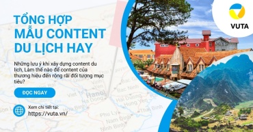 Tổng Hợp Những Mẫu Content Du Lịch Được Nhiều Lượt Like, Share, Comment Nhất