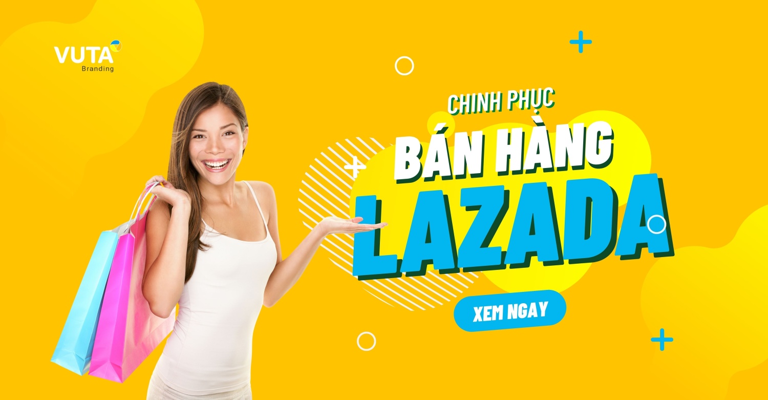 Cách Bán Hàng Trên Lazada Bằng Điện Thoại Cho Người Mới